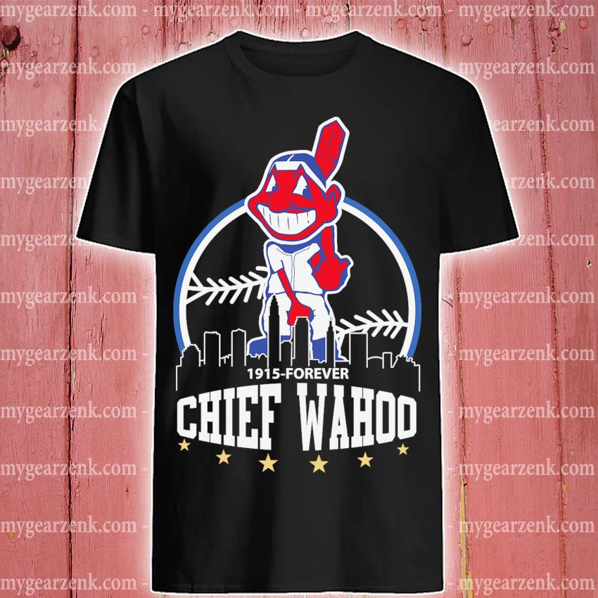 Chief Wahoo Cleveland Indians 1915-forever shirt, hoodie, sweater, long  sleeve and tank top