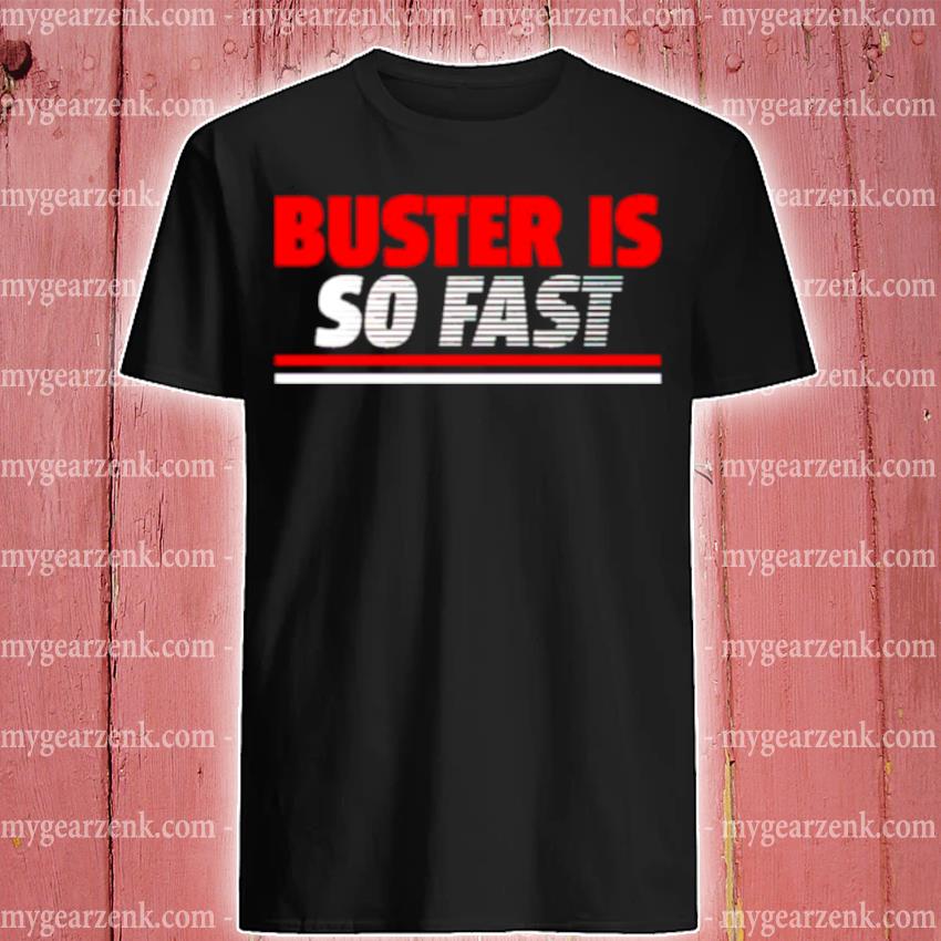 Buster posey is so fast shirt