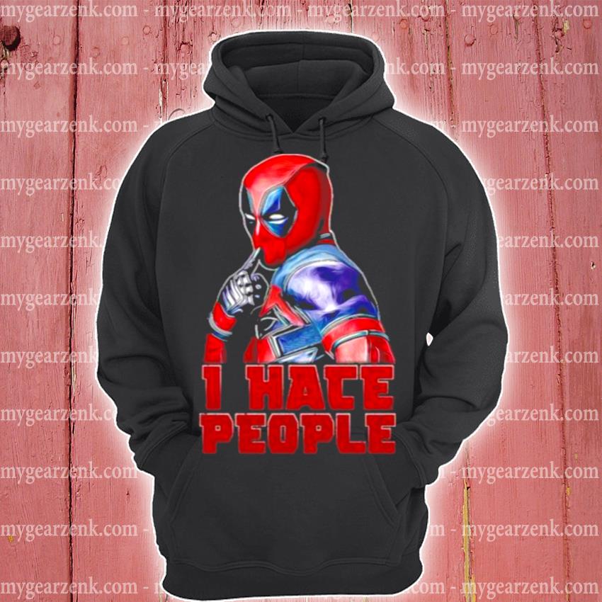 I hate people deadpool s hoodie