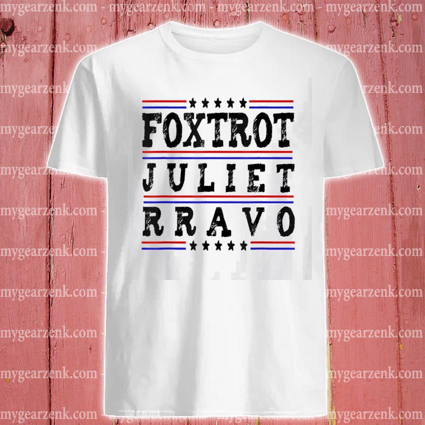 foxtrot juliet bravo shirt meaning