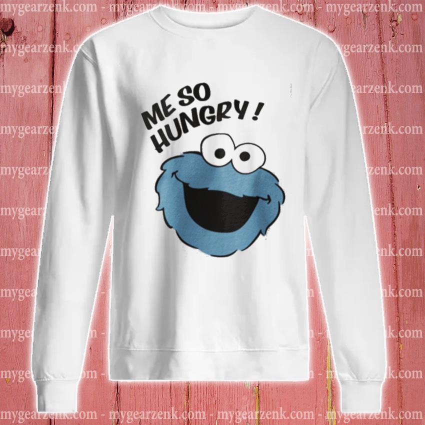 Me So Hungry Meme Cookie Monster Shirt, hoodie, sweater, long