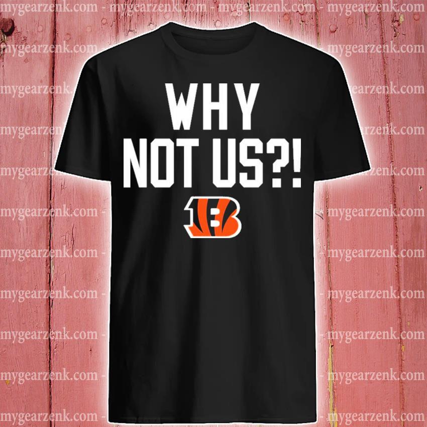 Why Not Us Bengals Shirt Homage Merch Cincinnati Bengals Why Not Us -  Teebreat