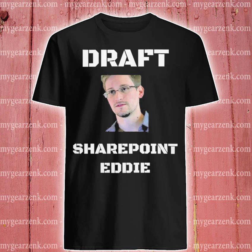 Draft sharepoint eddie edward snowden jason kikta shirt
