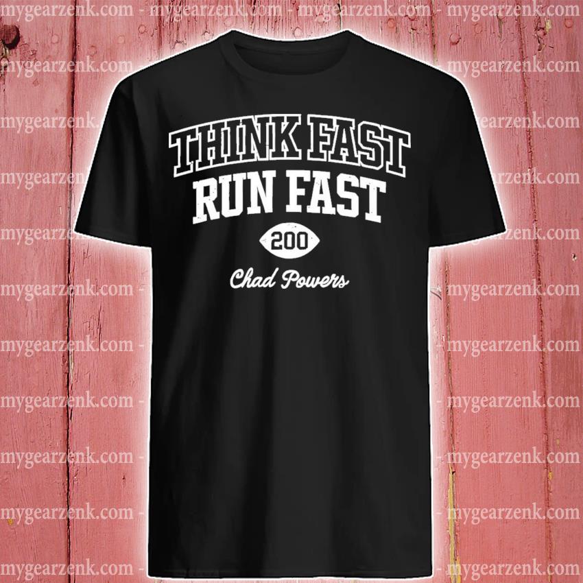 Think fast run fast 2022 chad powers shirt