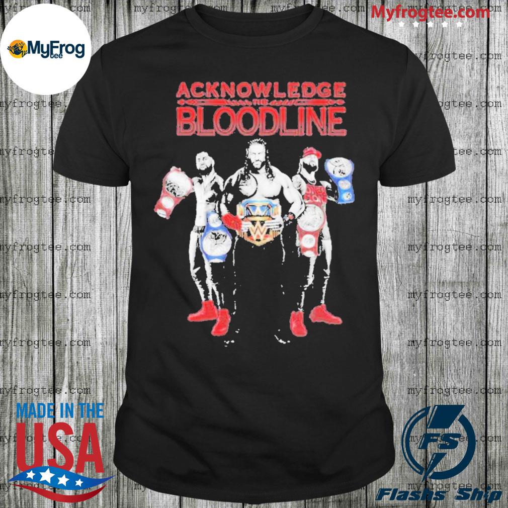 Acknowledge The Bloodline Shirt