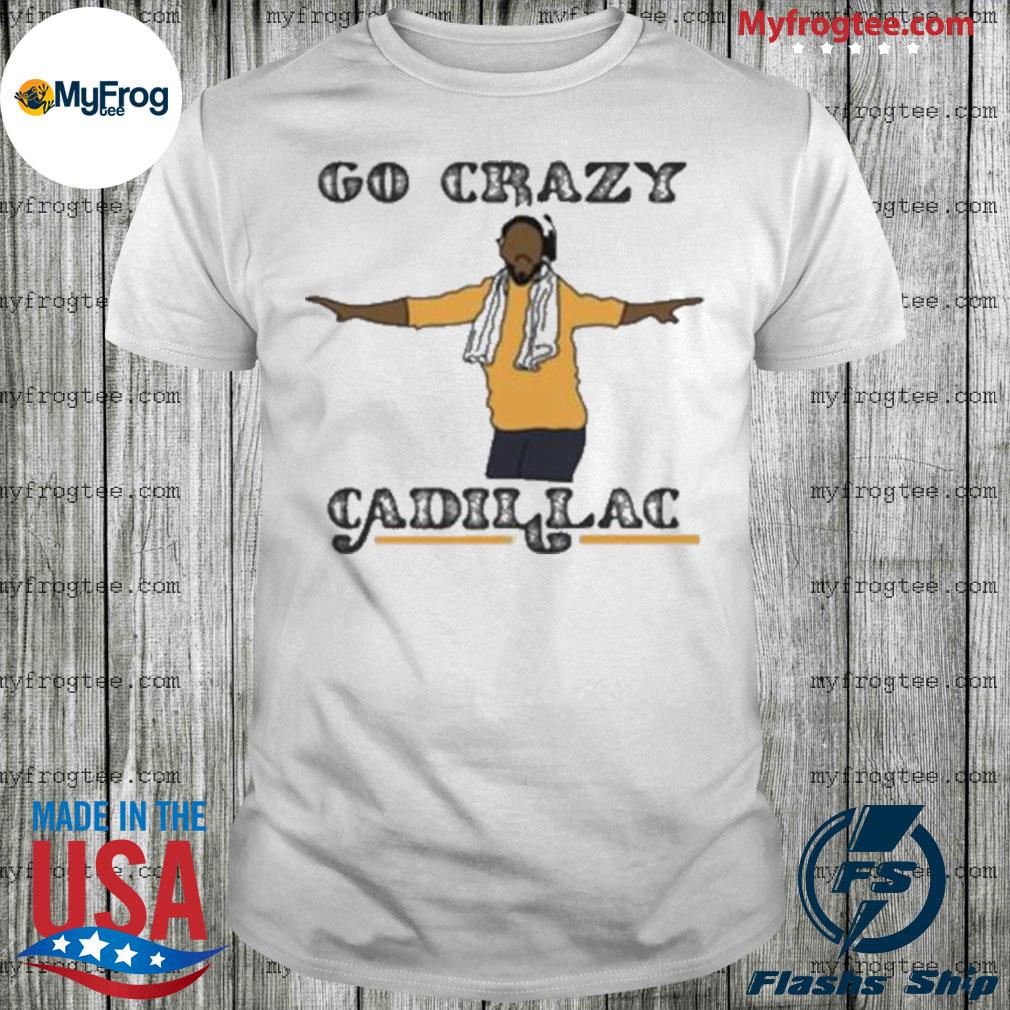 Hot Go Crazy Cadillac Art T-Shirt