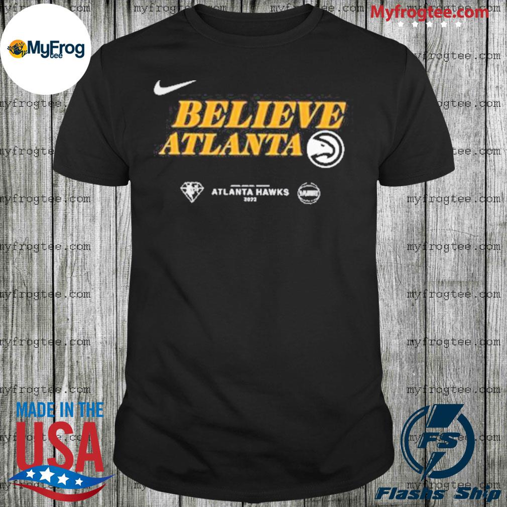Official Believe Atlanta Hawks 2022 Nba Playoffs shirt
