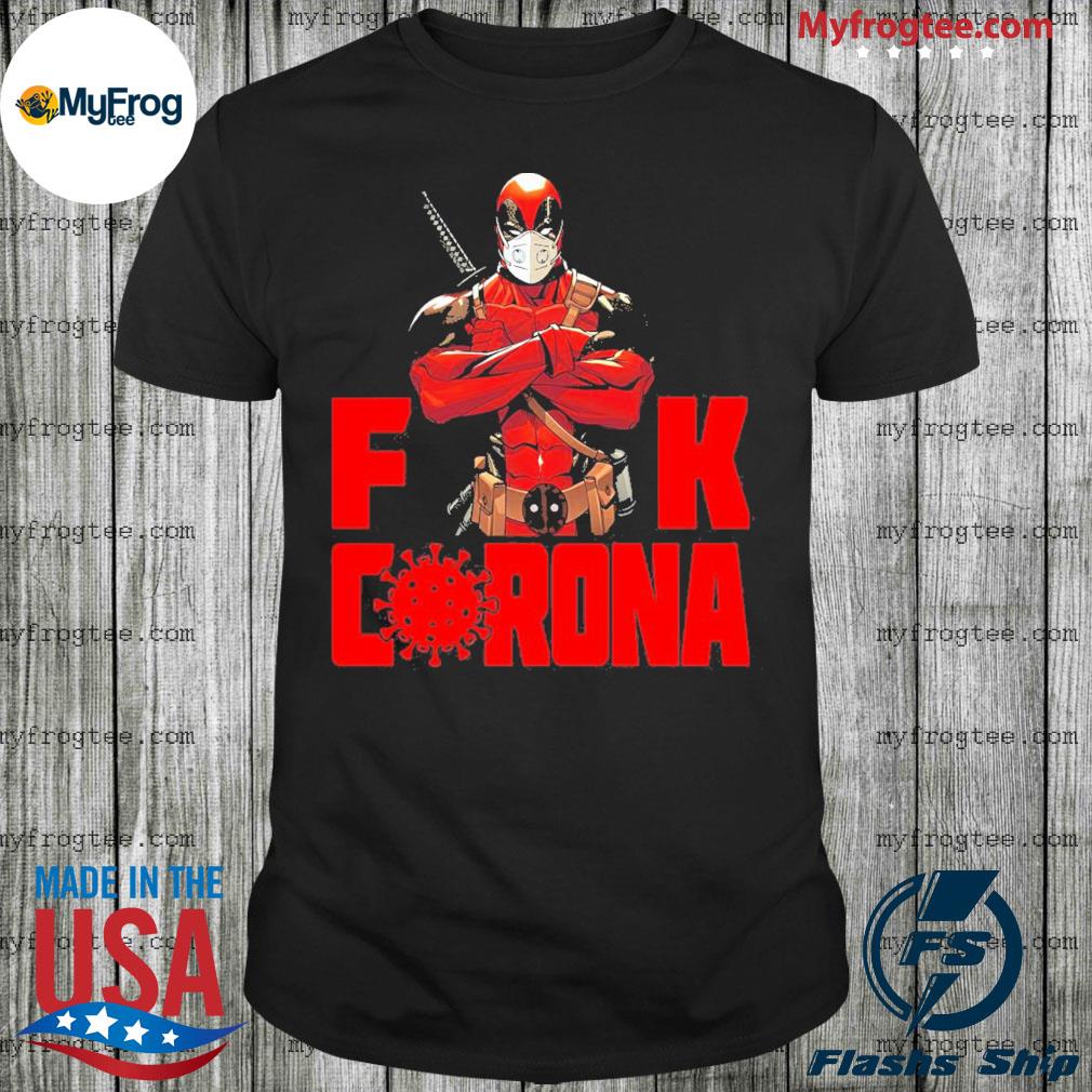Official Deadpool Fuck Corona Shirt