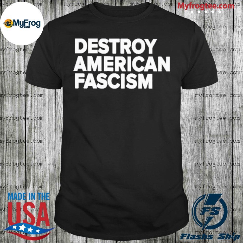 Official Destroy American Fascism Tee Shirt