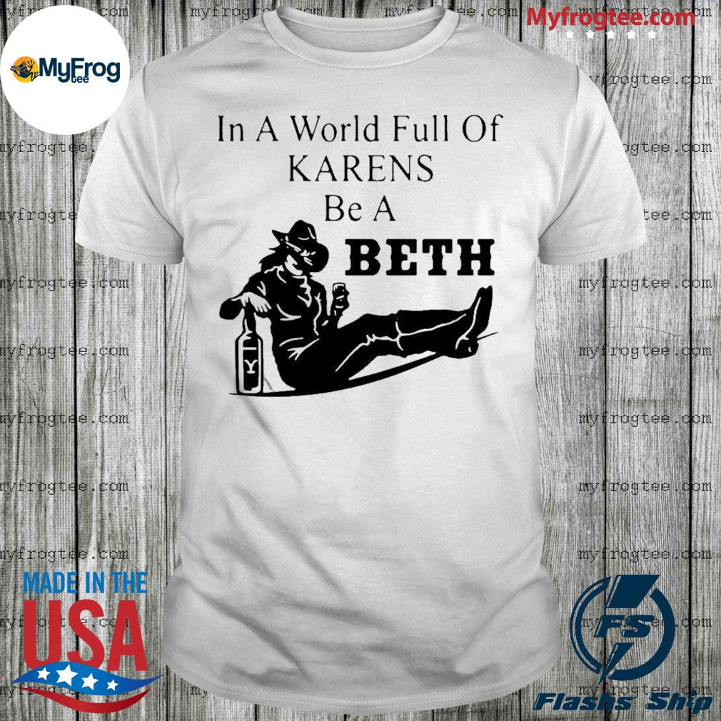 Official In A World Full Of Karens Be A Beth T-shirt