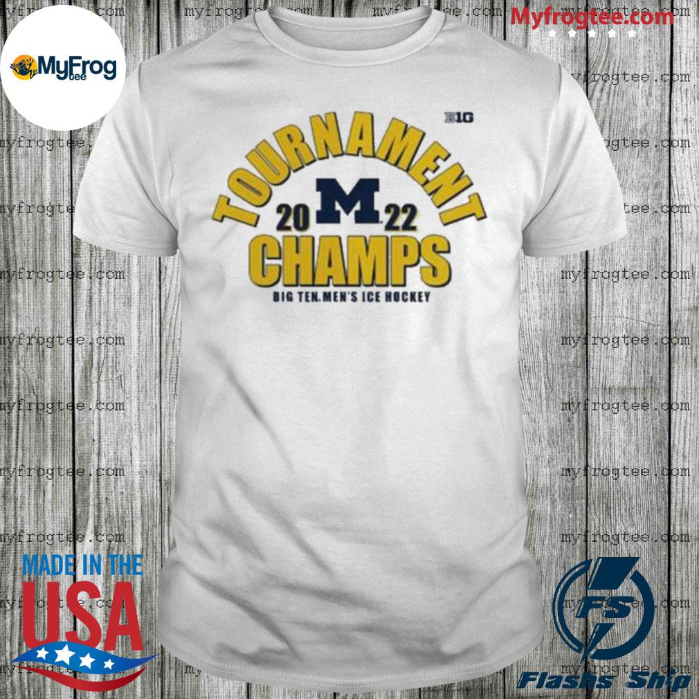 Official Men’S 2022 Ice Hockey Conference Tournament Champions Michigan Wolverines shirt
