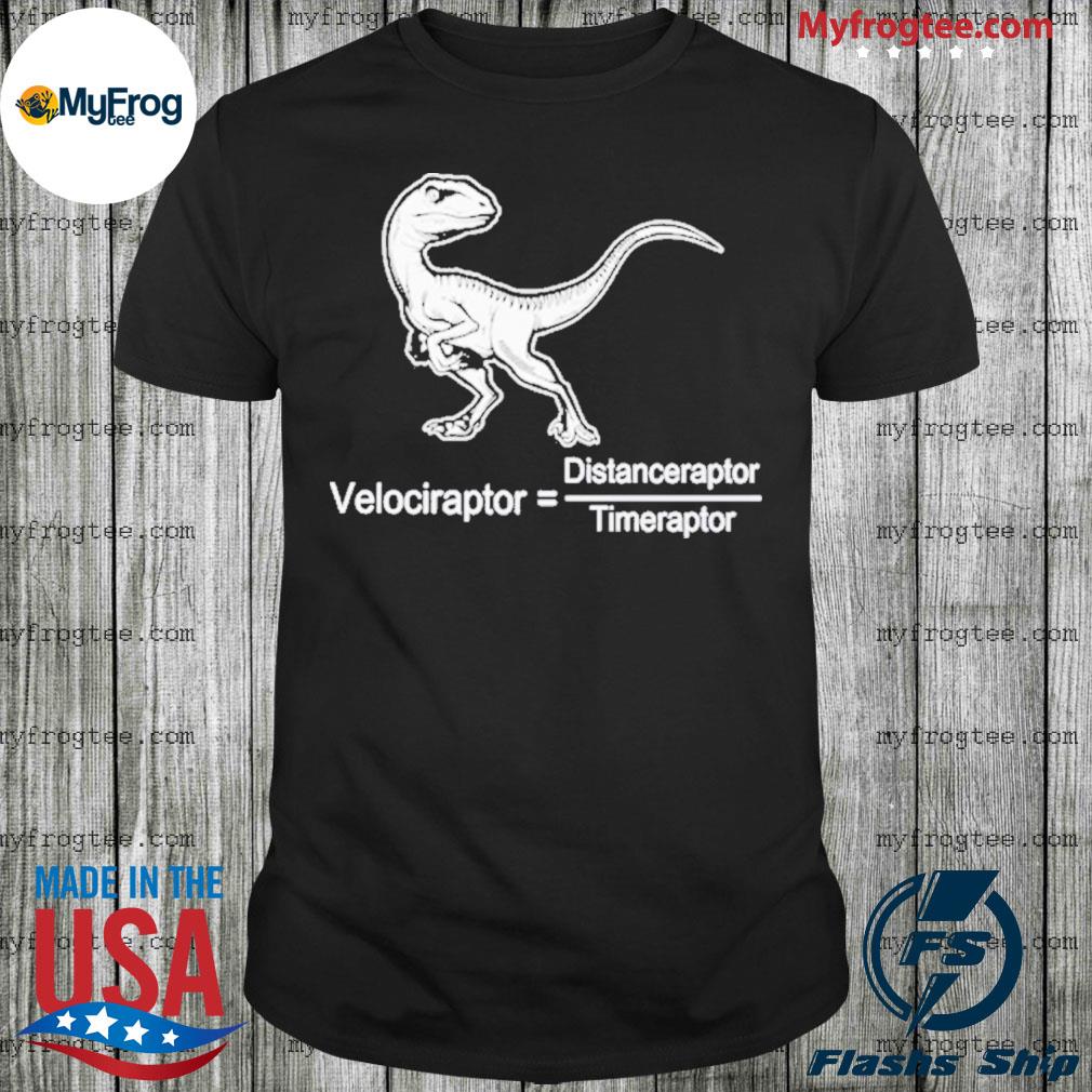 Respectfulmemes Velociraptor Distanceraptor Timeraptor Shirt