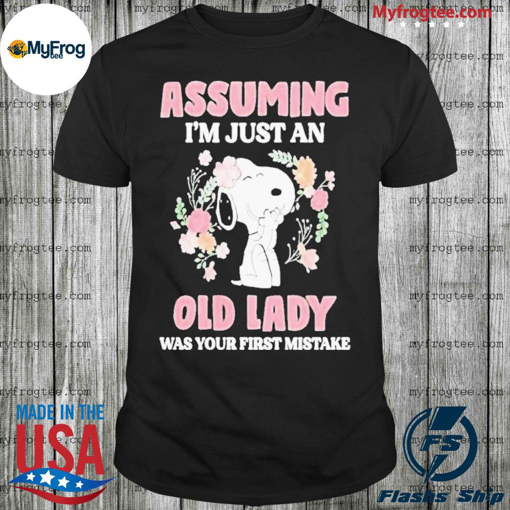 Snoopy assuming i'm just an old lady was your first mistake american shirt