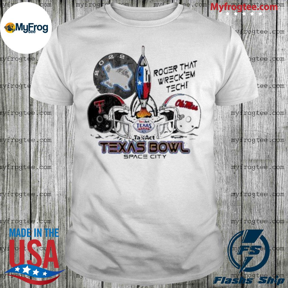Texas Tech Red Raiders Vs Ole Miss Rebels Roger That Wreck ‘Em Tech Texas Bowl Space City T-Shirt